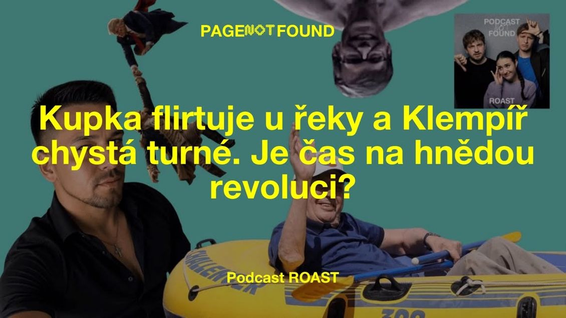 Kupka flirtuje u řeky a Klempíř chystá turné. Je čas na hnědou revoluci? | Podcast ROAST – Page Not Found